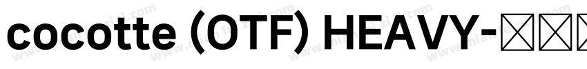 cocotte (OTF) HEAVY字体转换